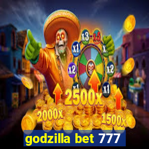 godzilla bet 777